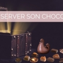 Comment bien conserver ses chocolats